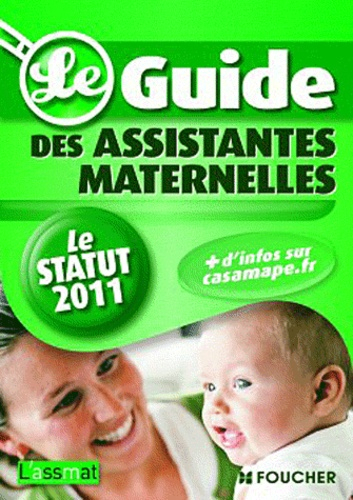 Le guide des assistantes maternelles Le statut 2011  ASSMAT